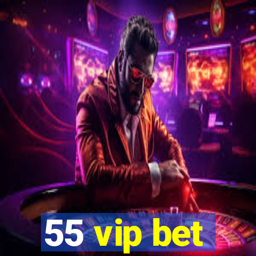 55 vip bet